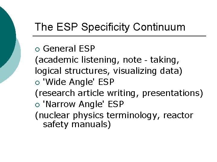 The ESP Specificity Continuum General ESP (academic listening, note‐taking, logical structures, visualizing data) ¡