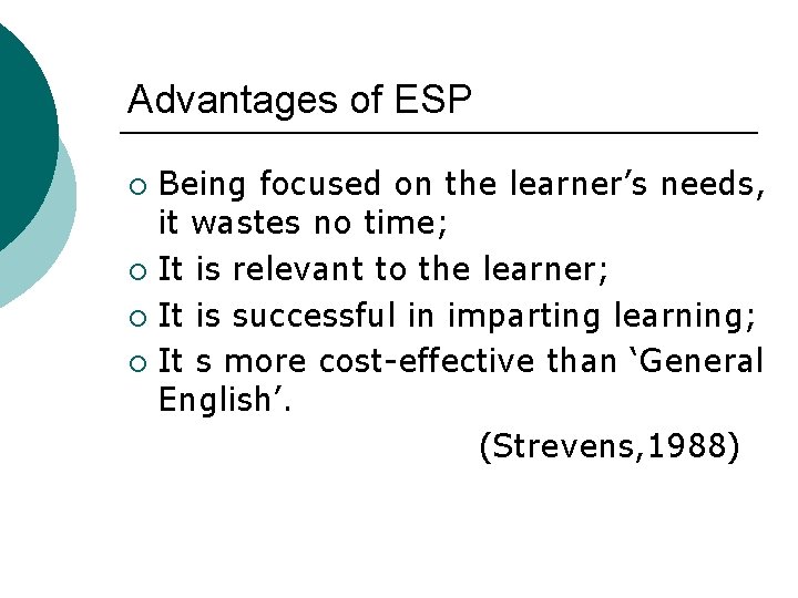 Advantages of ESP Being focused on the learner’s needs, it wastes no time; ¡