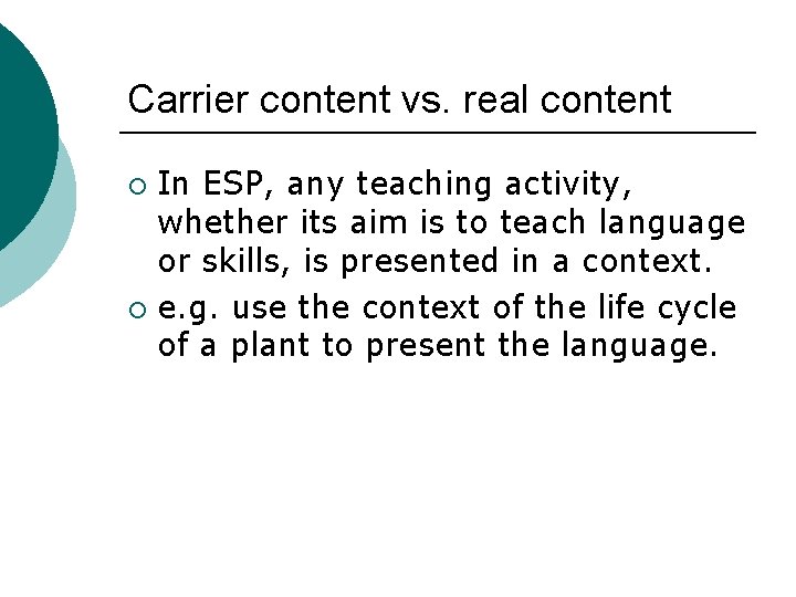 Carrier content vs. real content In ESP, any teaching activity, whether its aim is