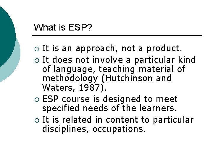 What is ESP? It is an approach, not a product. ¡ It does not