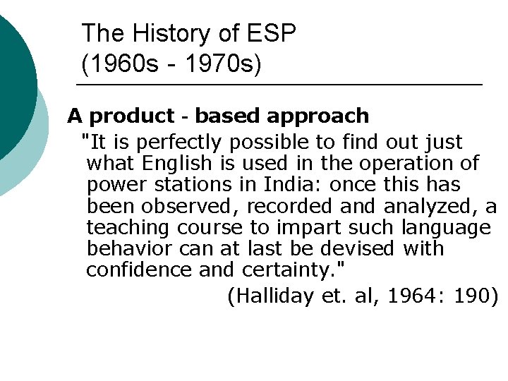 The History of ESP (1960 s‐ 1970 s) A product‐based approach "It is perfectly