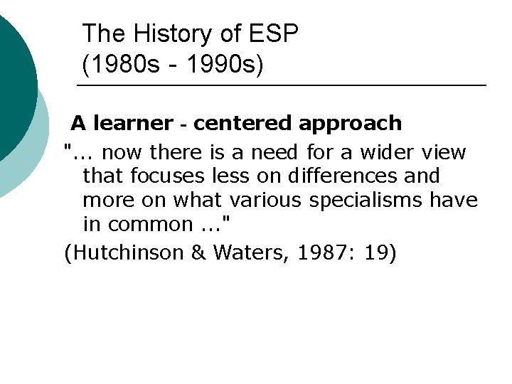 The History of ESP (1980 s‐ 1990 s) A learner‐centered approach ". . .