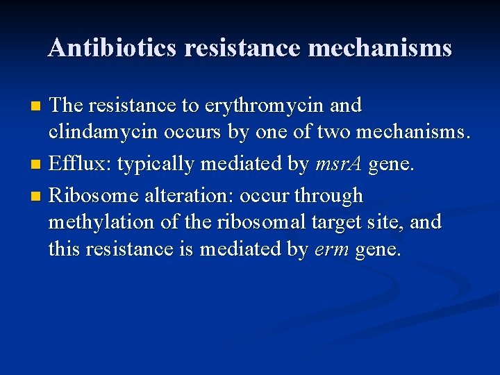 Antibiotics resistance mechanisms The resistance to erythromycin and clindamycin occurs by one of two