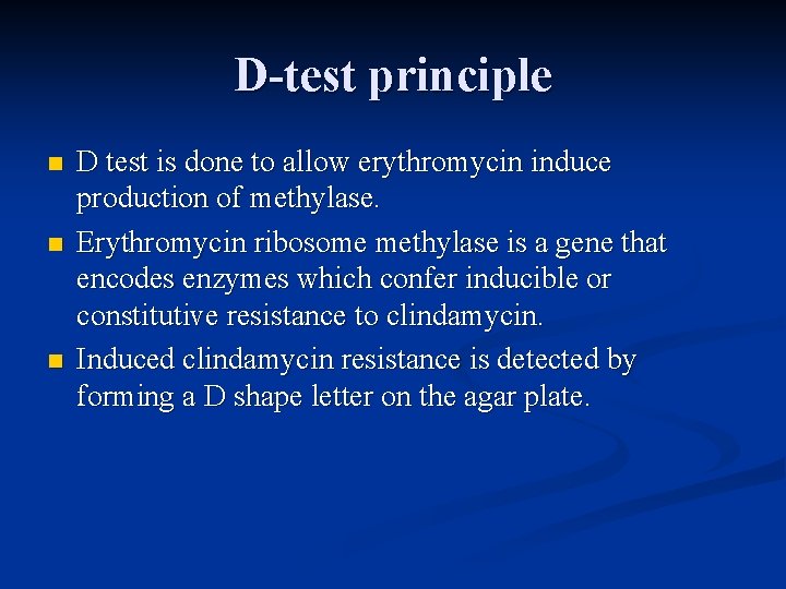 D-test principle n n n D test is done to allow erythromycin induce production