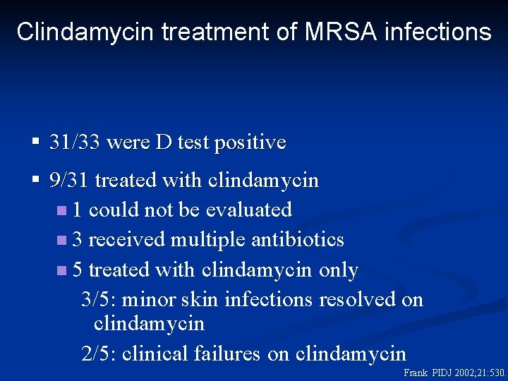 Clindamycin treatment of MRSA infections § 31/33 were D test positive § 9/31 treated