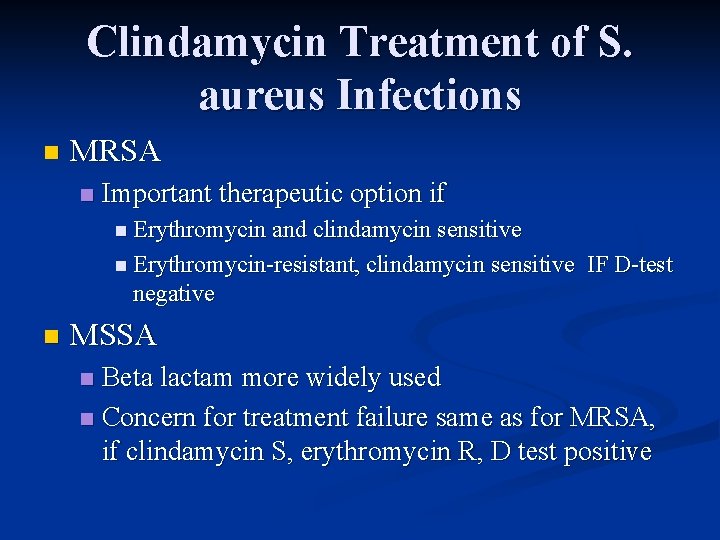 Clindamycin Treatment of S. aureus Infections n MRSA n Important therapeutic option if n