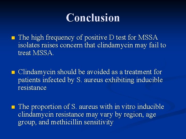 Conclusion n The high frequency of positive D test for MSSA isolates raises concern