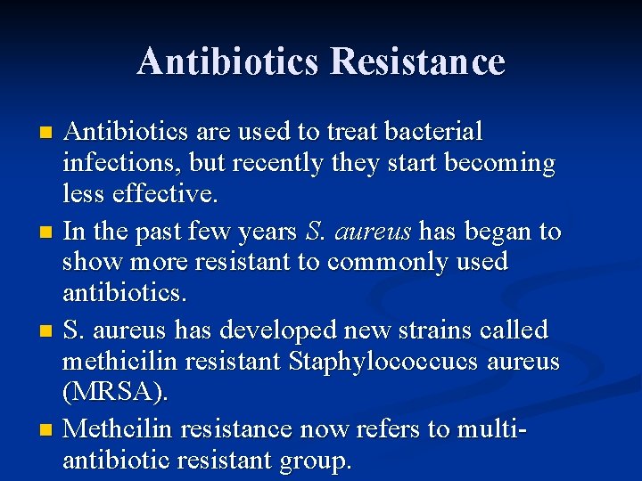 Antibiotics Resistance Antibiotics are used to treat bacterial infections, but recently they start becoming
