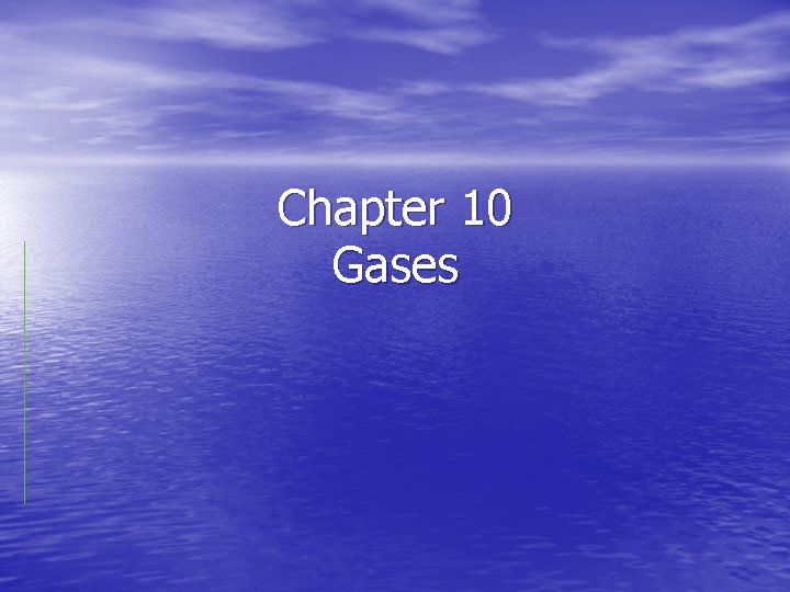 Chapter 10 Gases 