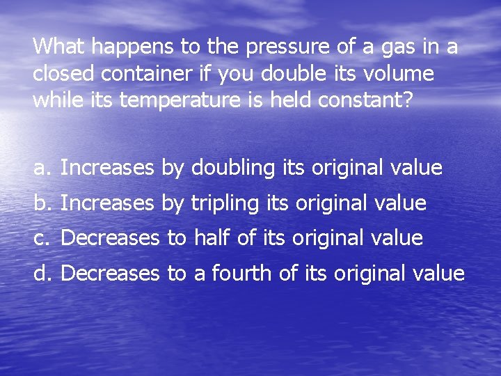 What happens to the pressure of a gas in a closed container if you