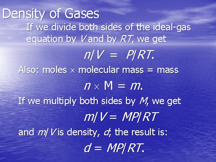 Density of Gases If we divide both sides of the ideal-gas equation by V