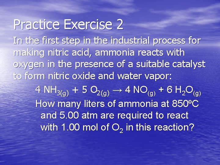 Practice Exercise 2 In the first step in the industrial process for making nitric