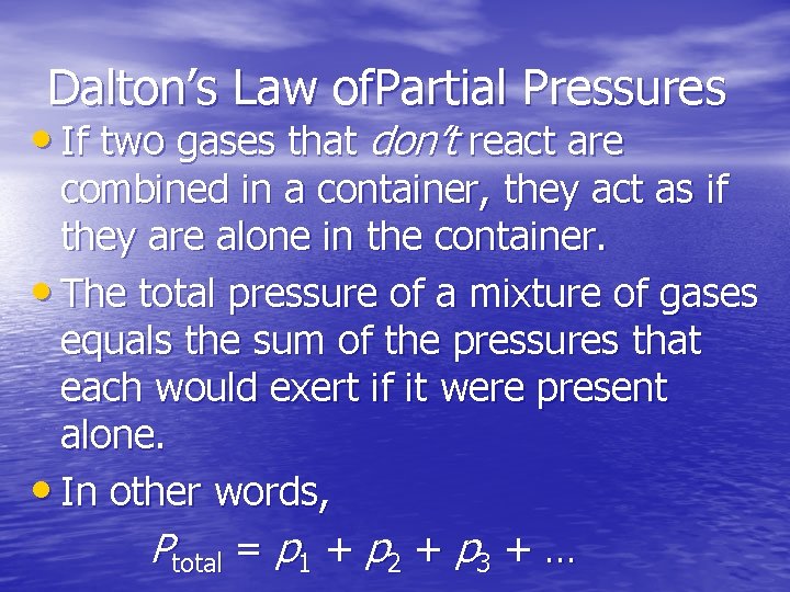 Dalton’s Law of. Partial Pressures • If two gases that don’t react are combined