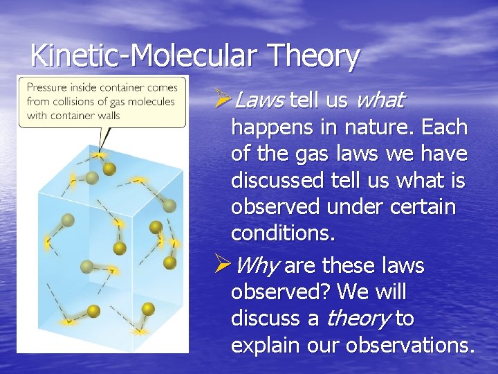 Kinetic-Molecular Theory ØLaws tell us what happens in nature. Each of the gas laws