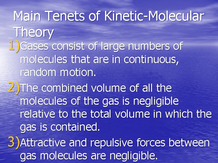 Main Tenets of Kinetic-Molecular Theory 1)Gases consist of large numbers of molecules that are
