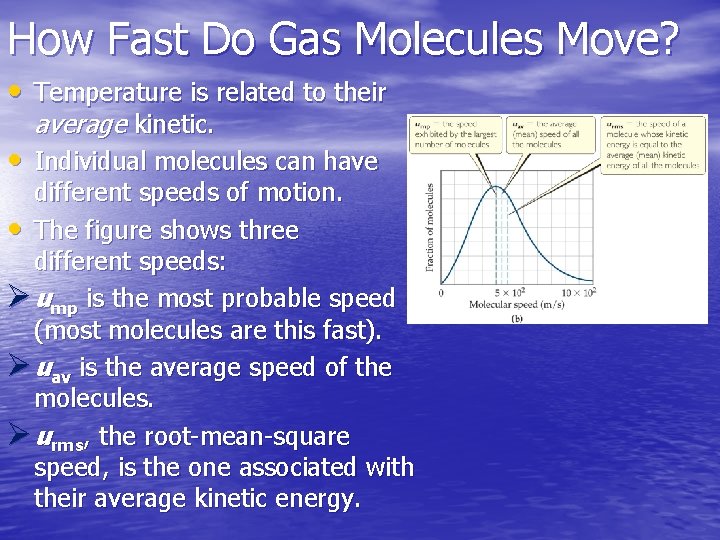 How Fast Do Gas Molecules Move? • Temperature is related to their average kinetic.