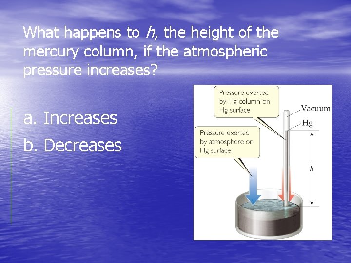 What happens to h, the height of the mercury column, if the atmospheric pressure