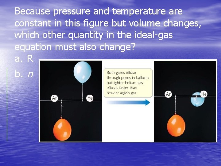 Because pressure and temperature are constant in this figure but volume changes, which other