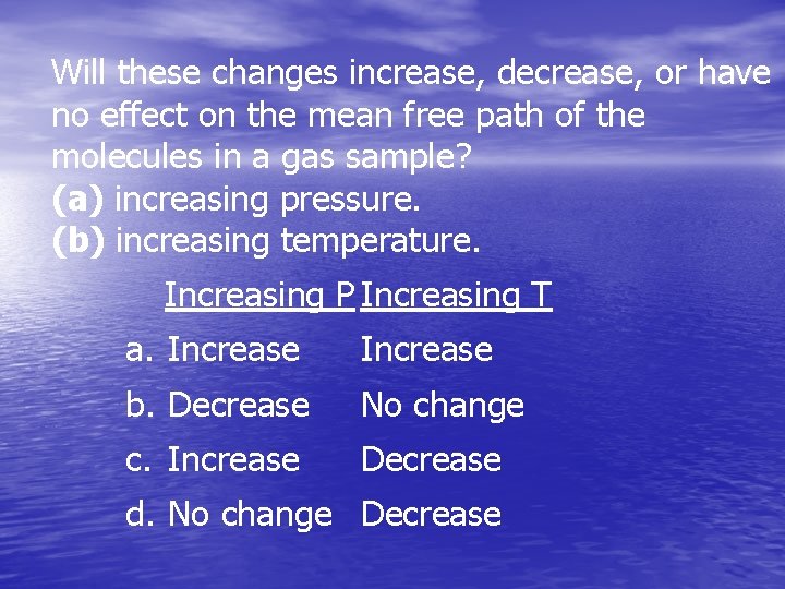 Will these changes increase, decrease, or have no effect on the mean free path