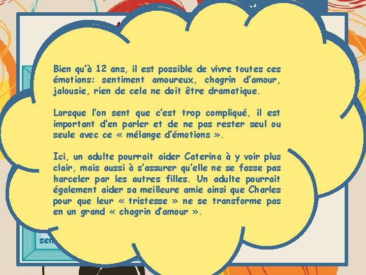 Activité 2 Histoire de Caterina (suite) Lorsque l’on sent que tout devient compliqué, il