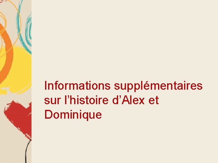 Informations supplémentaires sur l’histoire d’Alex et Dominique 