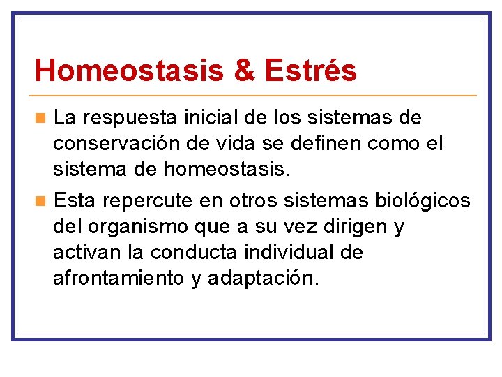 Homeostasis & Estrés La respuesta inicial de los sistemas de conservación de vida se