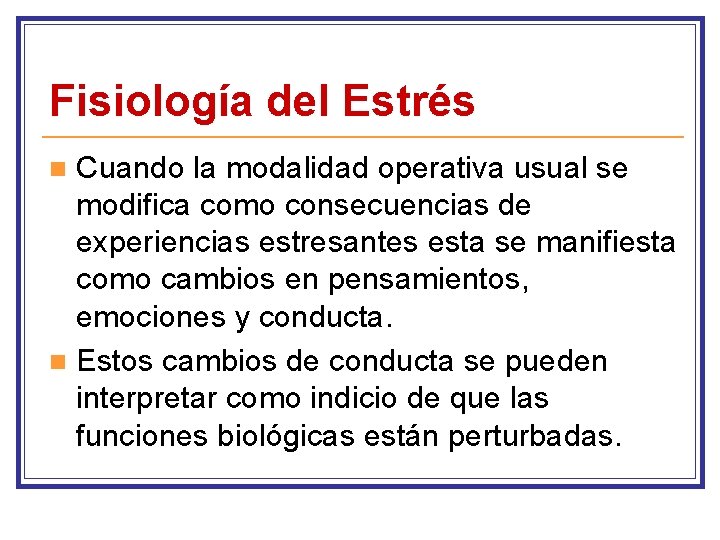 Fisiología del Estrés Cuando la modalidad operativa usual se modifica como consecuencias de experiencias