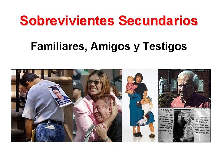 Sobrevivientes Secundarios Familiares, Amigos y Testigos 