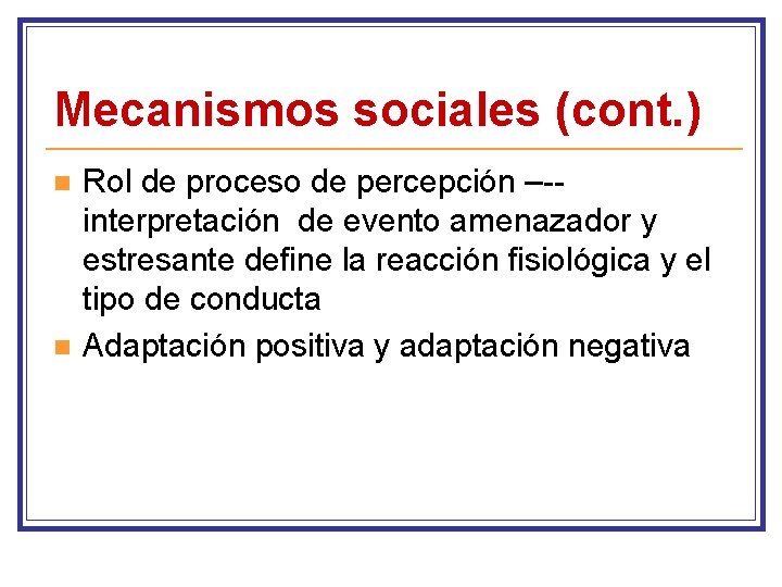 Mecanismos sociales (cont. ) n n Rol de proceso de percepción –-interpretación de evento
