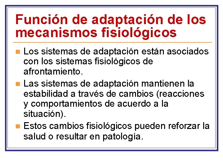 Función de adaptación de los mecanismos fisiológicos n n n Los sistemas de adaptación