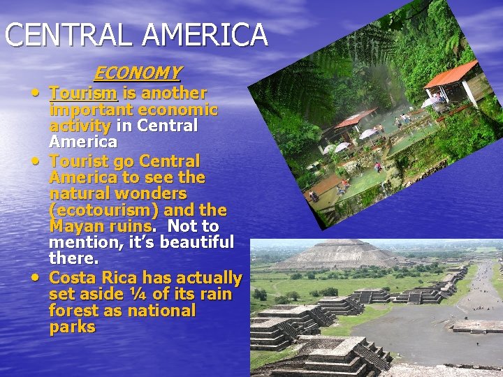 CENTRAL AMERICA ECONOMY • Tourism is another • • important economic activity in Central