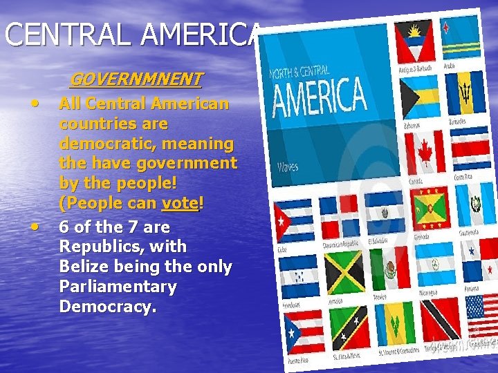 CENTRAL AMERICA GOVERNMNENT • All Central American • countries are democratic, meaning the have