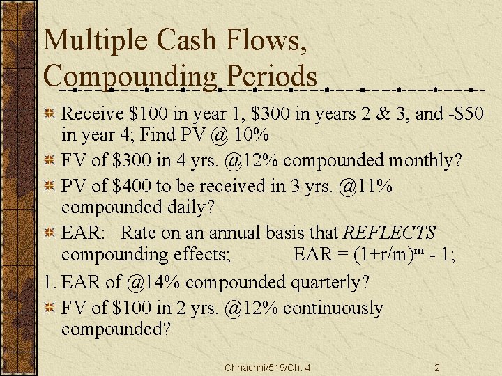 Multiple Cash Flows, Compounding Periods Receive $100 in year 1, $300 in years 2