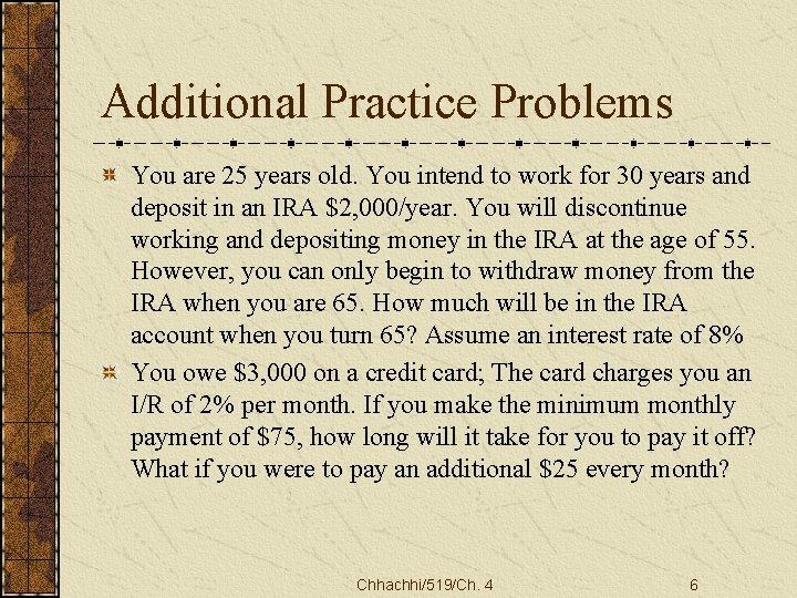 Additional Practice Problems You are 25 years old. You intend to work for 30