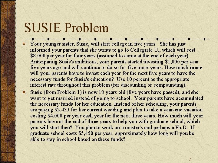 SUSIE Problem Your younger sister, Susie, will start college in five years. She has