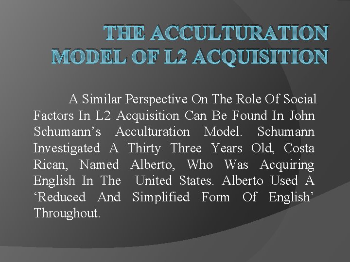 THE ACCULTURATION MODEL OF L 2 ACQUISITION A Similar Perspective On The Role Of