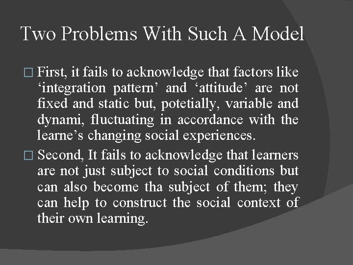 Two Problems With Such A Model � First, it fails to acknowledge that factors