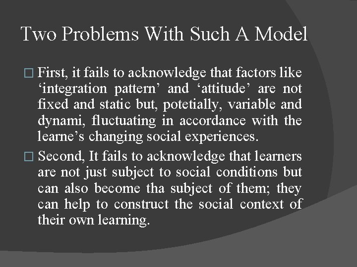 Two Problems With Such A Model � First, it fails to acknowledge that factors