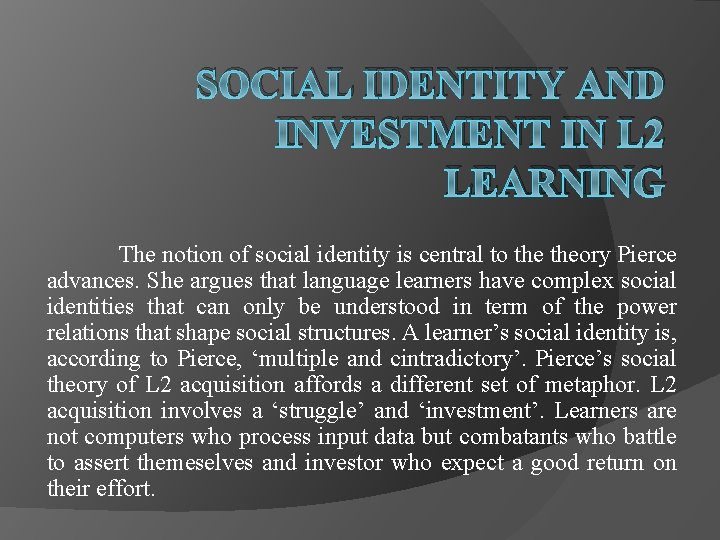 SOCIAL IDENTITY AND INVESTMENT IN L 2 LEARNING The notion of social identity is