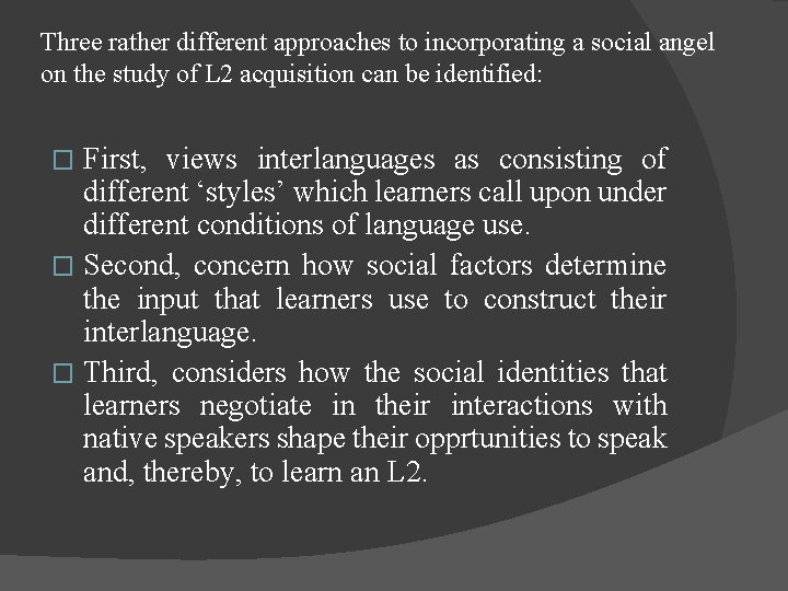 Three rather different approaches to incorporating a social angel on the study of L