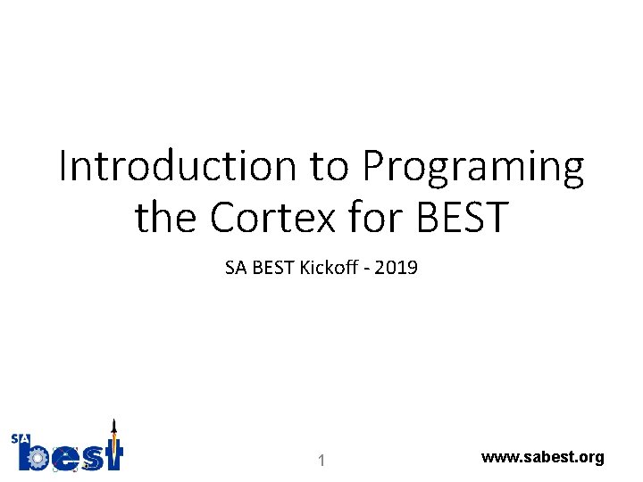 Introduction to Programing the Cortex for BEST SA BEST Kickoff - 2019 1 www.