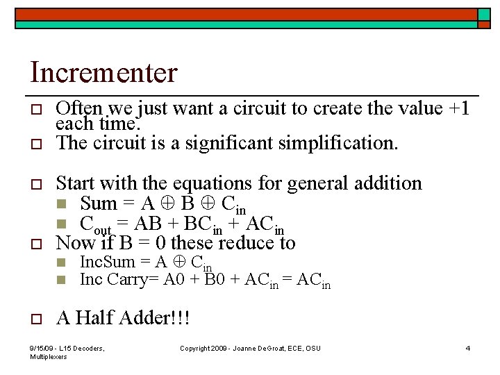 Incrementer o o Often we just want a circuit to create the value +1