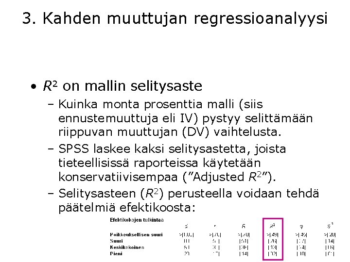 3. Kahden muuttujan regressioanalyysi • R 2 on mallin selitysaste – Kuinka monta prosenttia