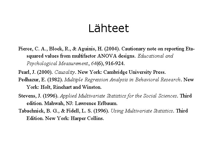 Lähteet Pierce, C. A. , Block, R. , & Aguinis, H. (2004). Cautionary note