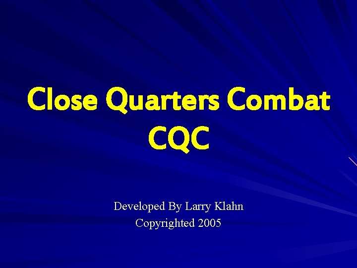 Close Quarters Combat CQC Developed By Larry Klahn Copyrighted 2005 