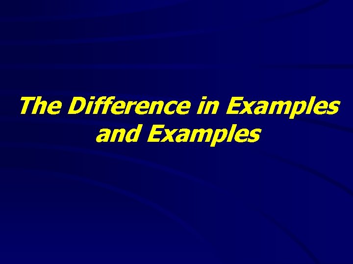 The Difference in Examples and Examples 