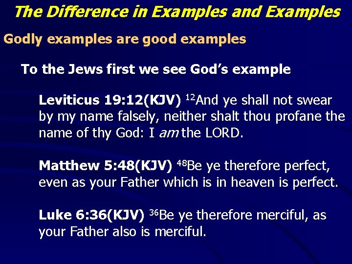 The Difference in Examples and Examples Godly examples are good examples To the Jews
