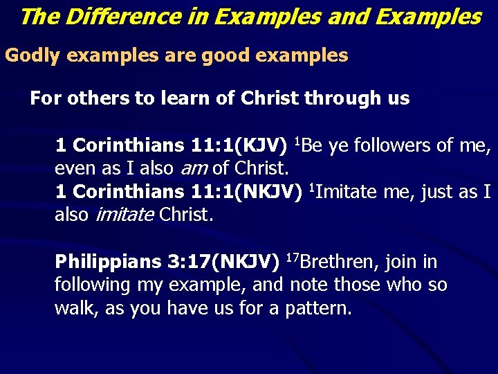 The Difference in Examples and Examples Godly examples are good examples For others to