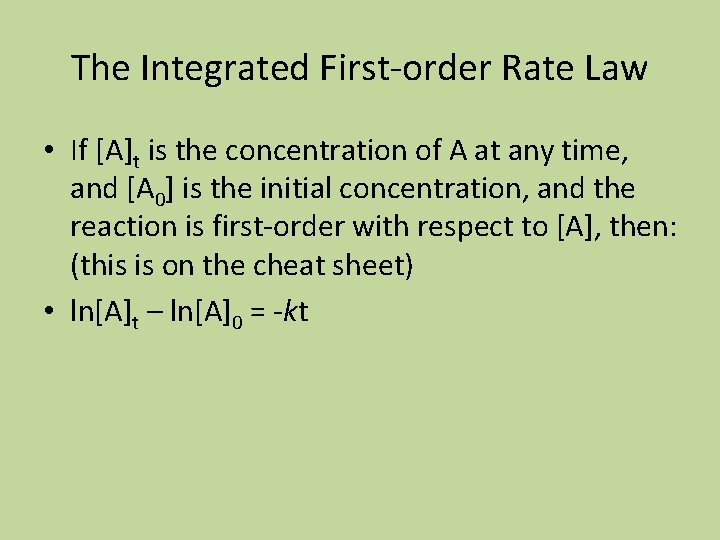 The Integrated First-order Rate Law • If [A]t is the concentration of A at