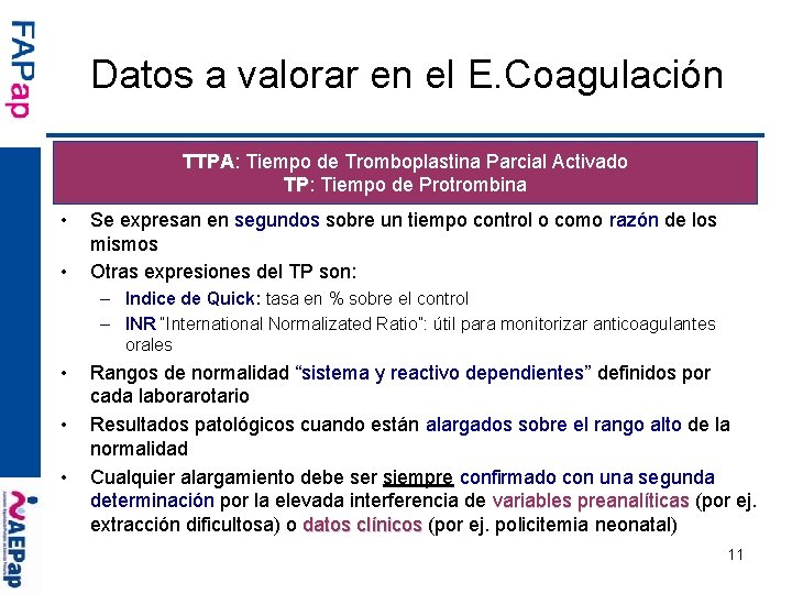 Datos a valorar en el E. Coagulación TTPA: TTPA Tiempo de Tromboplastina Parcial Activado